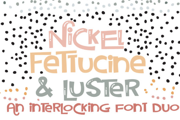 Boost Your Brand with Nickel Fettucine and Luster Font